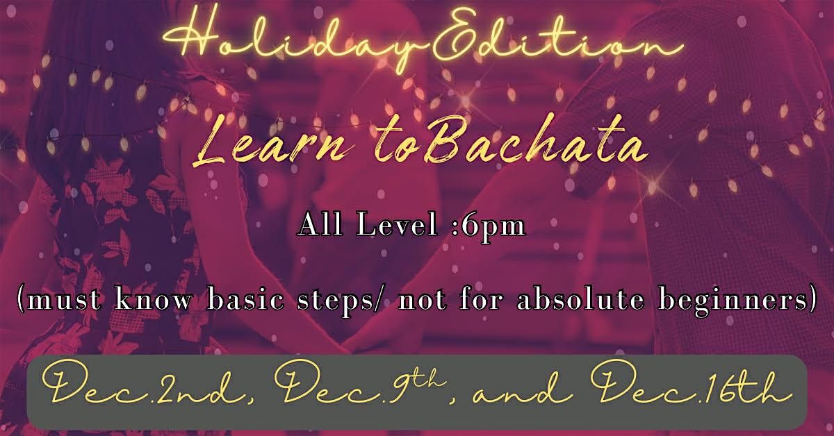 LEARN TO BACHATA DANCE: 3-WEEK HOLIDAY EDITION 2025