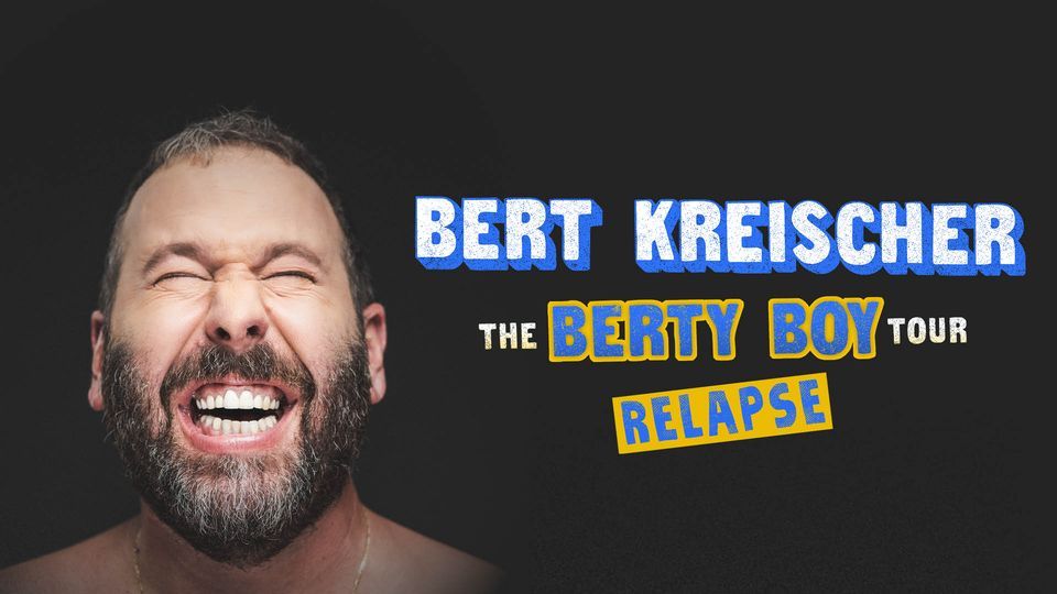 Bert Kreischer: The Berty Boy Relapse Tour