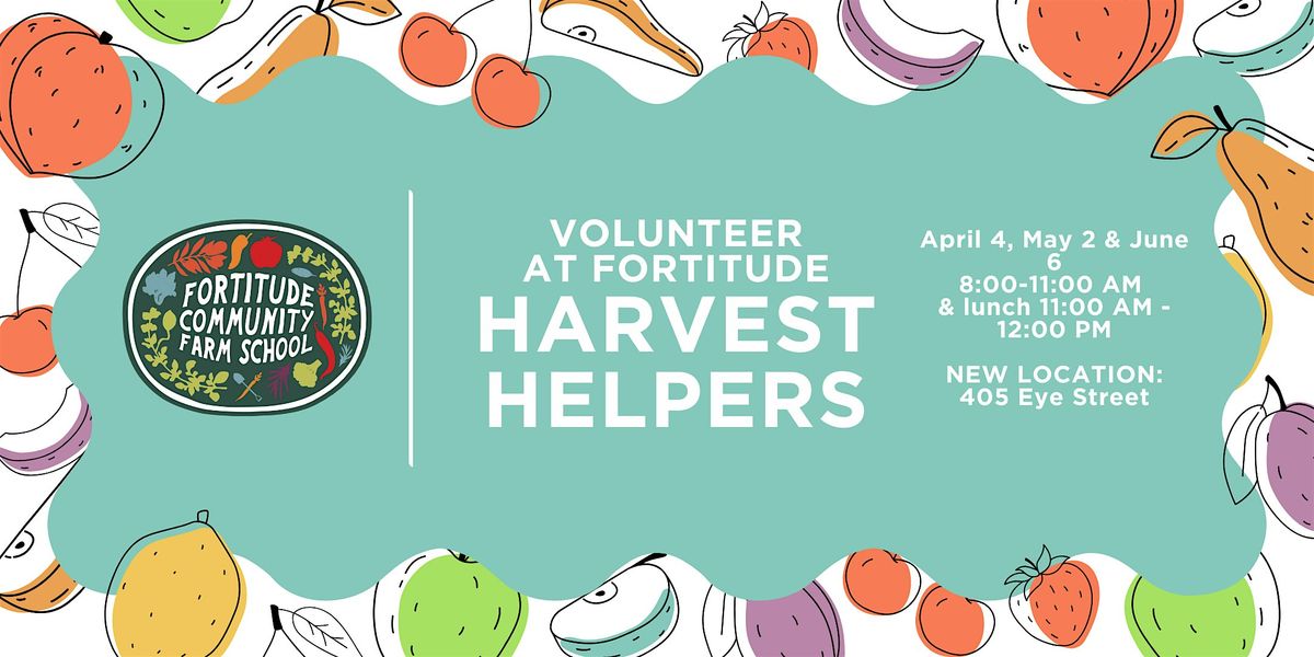 Harvest Helpers: Volunteer at Fortitude - BZP Bakersfield