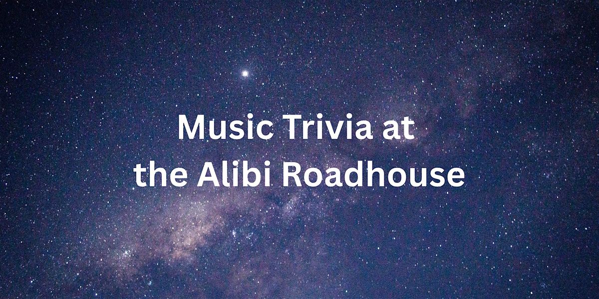 Music Trivia at the Alibi Roadhouse