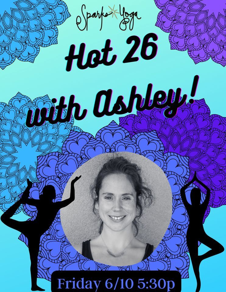 Hot 26 with Ashley! Sparks Yoga, Macon, GA June 10, 2022