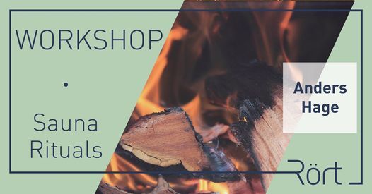 R\u00f6rt Workshop: Sauna Rituals w. Anders Hage