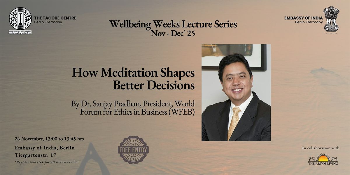How Meditation Shapes Better Decisions by Dr. Sanjay Pradhan