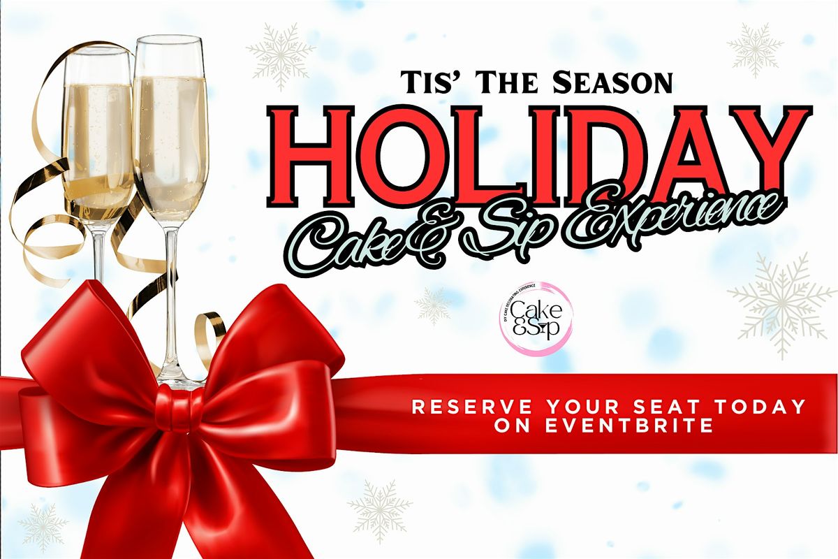Tis' The Season: Holiday Cake & Sip Experience