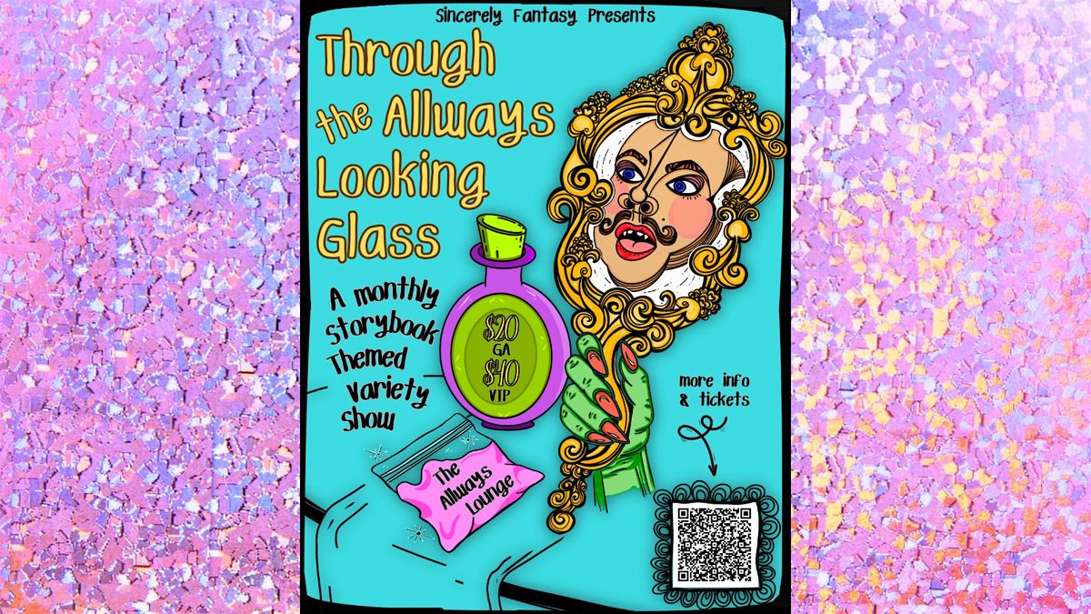 Through the AllWays Looking Glass! A Fantastical Variety Show