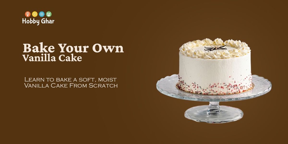 Bake Your Own Vanilla Cake Workshop