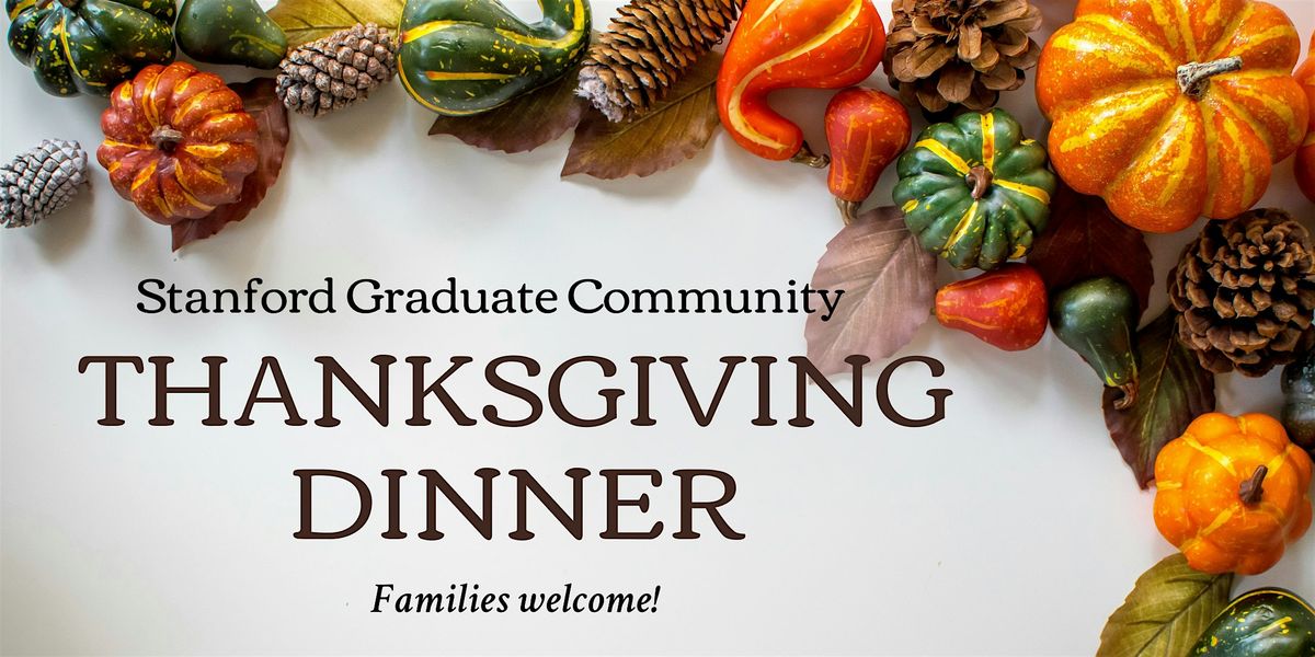 Stanford Graduate Community Thanksgiving Dinner