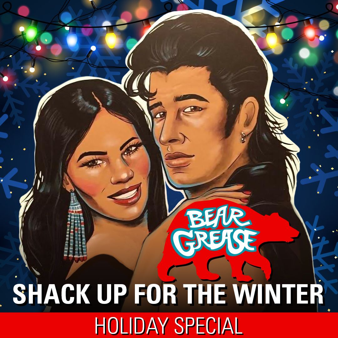 Bear Grease Shack Up for the Winter - Holiday Special at Citadel Theatre