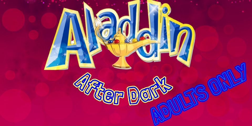 2022: Aladdin After Dark - ADULTS ONLY