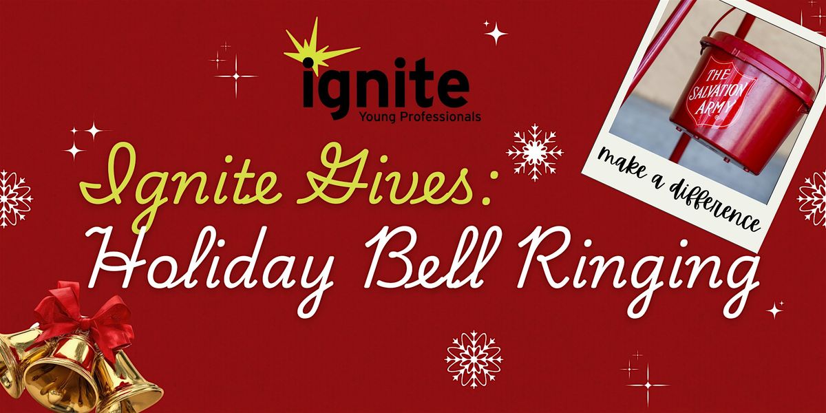 Ignite Gives: Holiday Bell Ringing