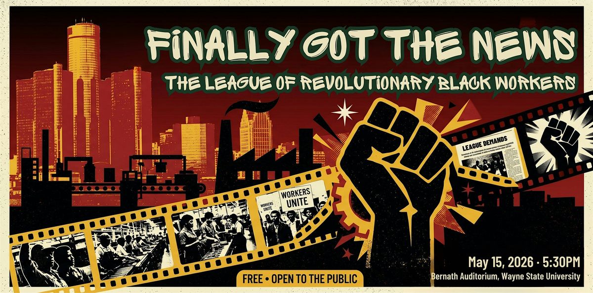 Finally Got the News: A Night w\/ the League of Revolutionary Black Workers