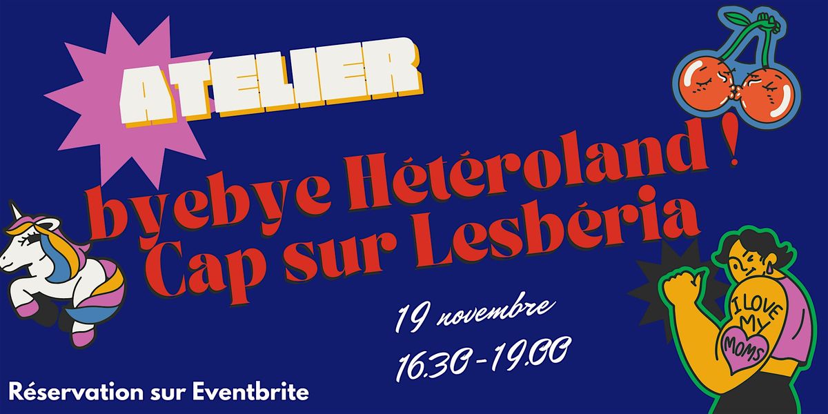 Atelier "byebye H\u00e9t\u00e9roland ! Cap sur Lesb\u00e9ria" la suite avec Fanny Lefeuvre
