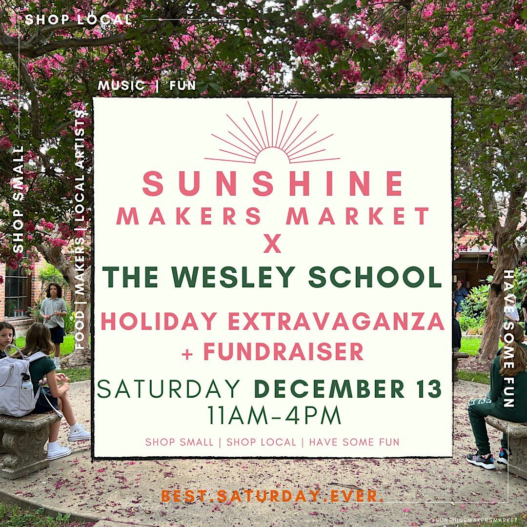 The Wesley School Holiday Extravaganza with Sunshine Makers Market!