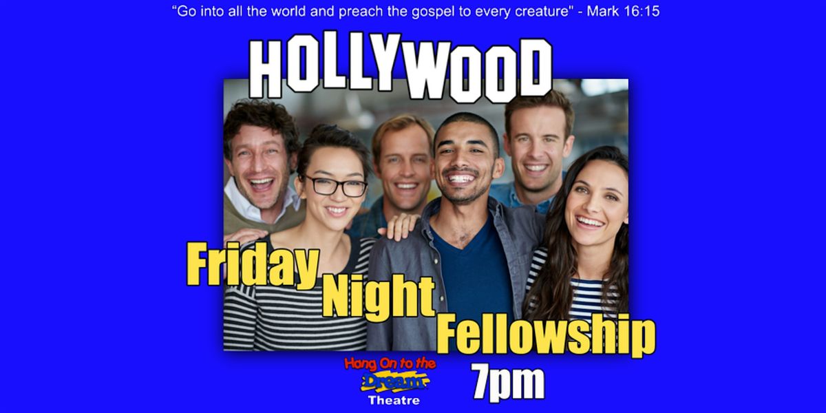 Join us for "Friday Night Fellowship" in Hollywood!