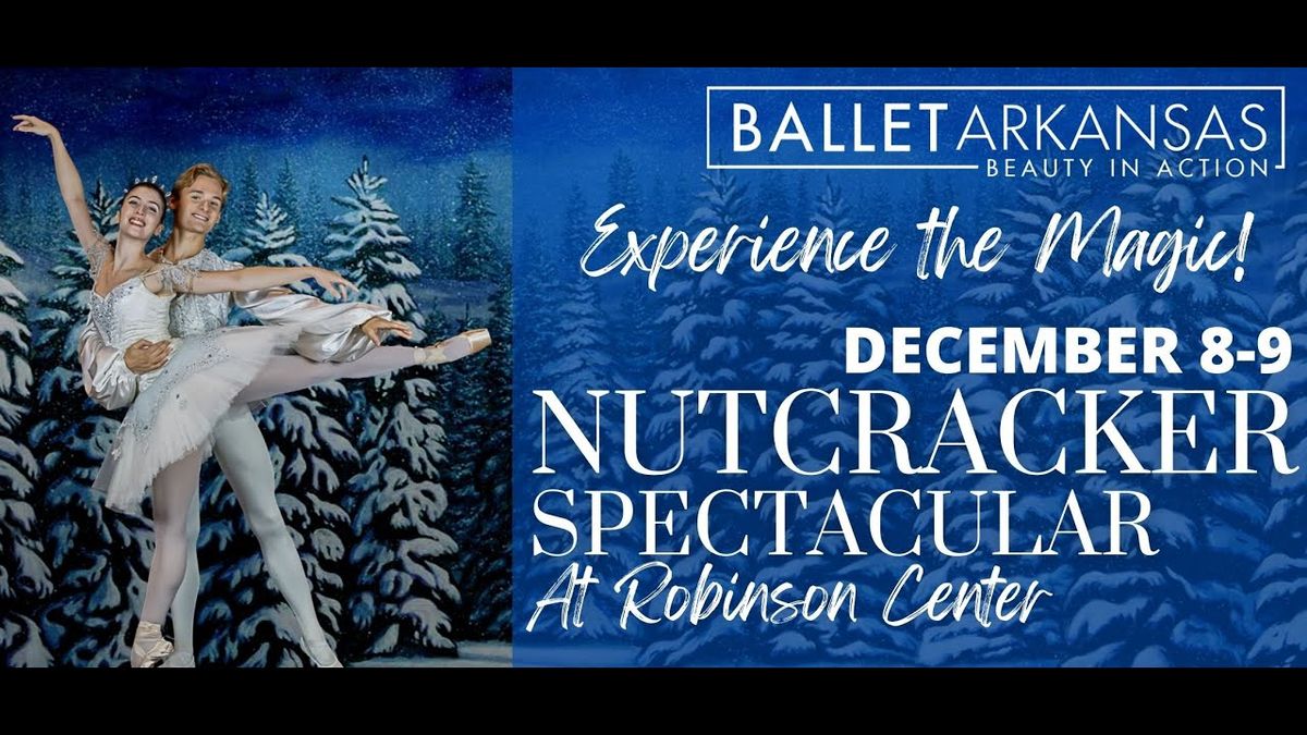 Ballet Arkansas - The Nutcracker Spectacular at Robinson Center