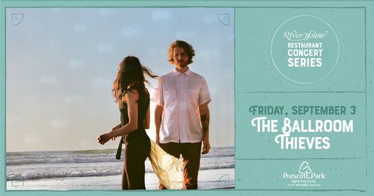 The River House Restaurant Concert Series - The Ballroom Thieves