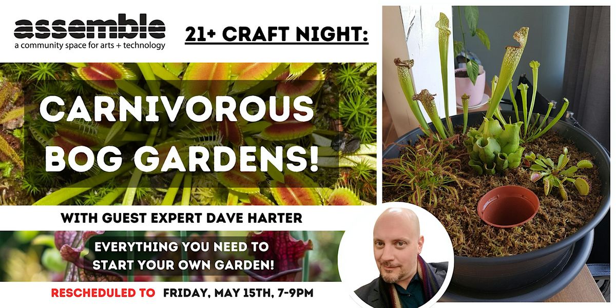 21+ Night - Carnivorous Bog Gardens!