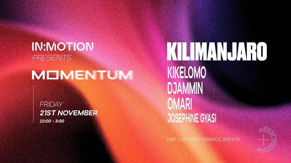In:Motion presents: MOMENTUM | KILIMANJARO + more