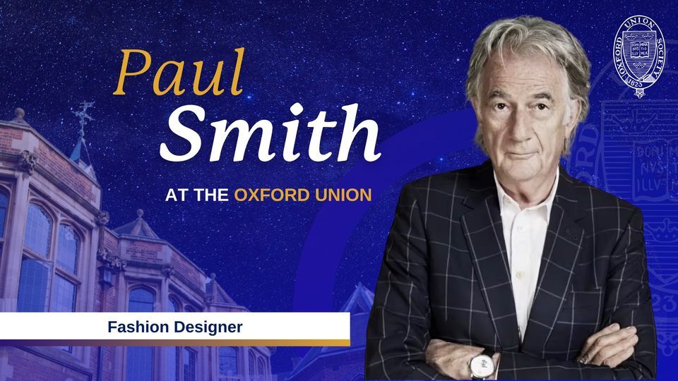 Sir Paul Smith: Fashion Designer | The Oxford Union | May 16, 2022