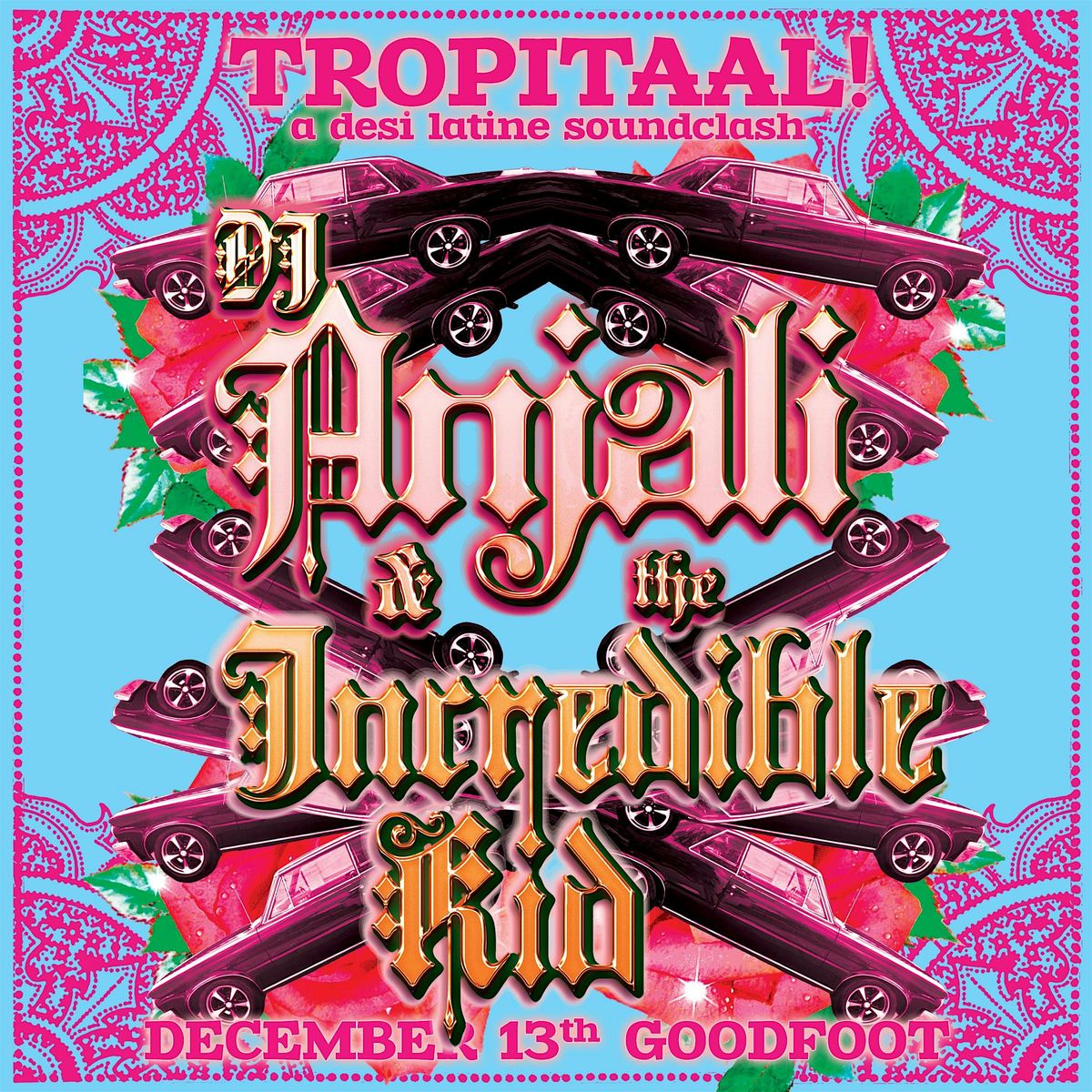 TROPITAAL! Desi Latine Soundclash with DJ Anjali and The Incredible Kid