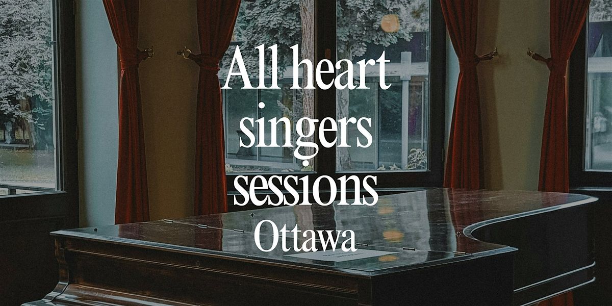 ALL HEART SINGERS SESSIONS * 140$\/Month