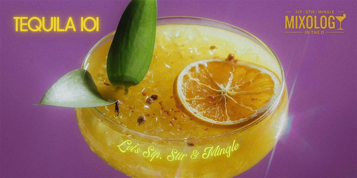 Sip, Stir & Mingle: Tequila 101