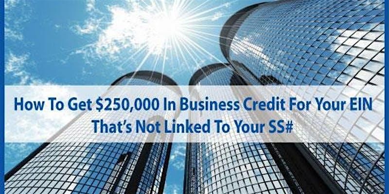 How To Get $250,000 In Business Credit For Your EIN, NOT Linked To SS