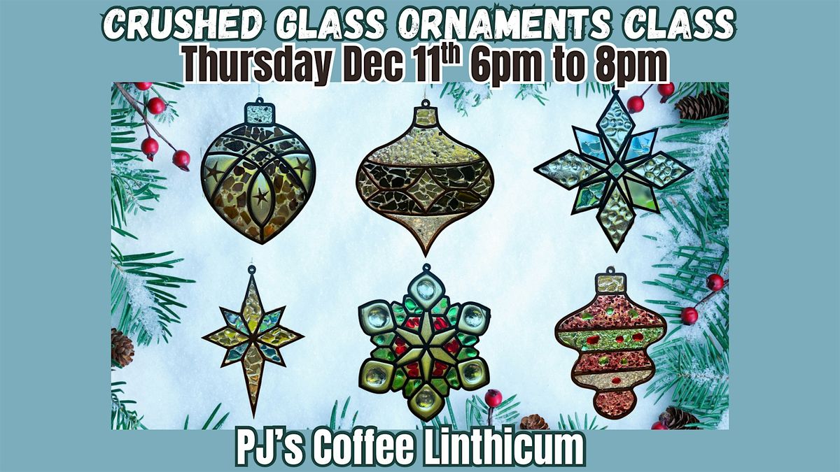 Crushed Glass Ornaments @PJ\u2019s Coffee Linthicum w\/MD Craft Parties