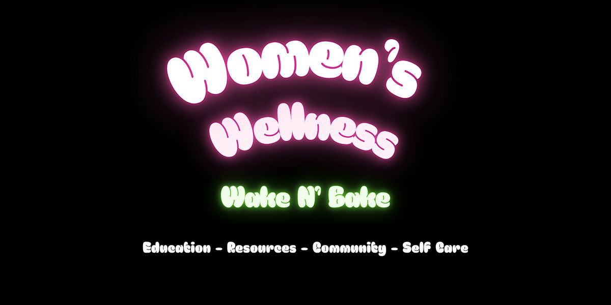 Women's Wellness Wake and Bake
