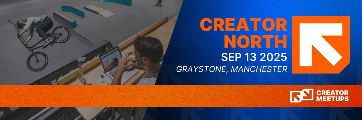 Creator North a Creator, Creatives and Community skate meetup!