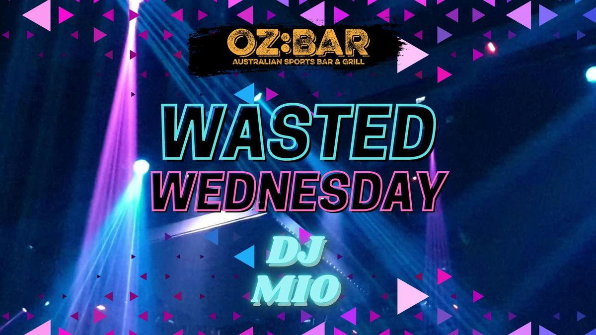WASTED Wednesdays | Mio (UK) | OZ:BAR | 03.09.25