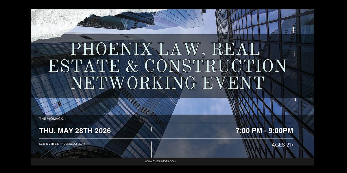 Phoenix Law, Real Estate & Construction Networking Event