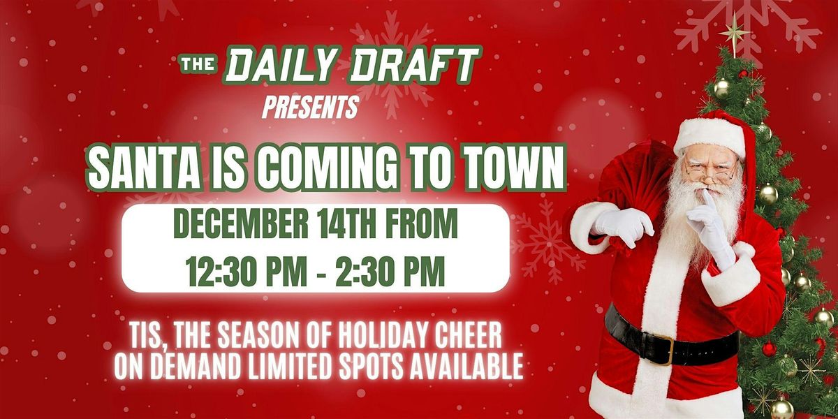 The Daily Draft Presents  "Santa Claus is Coming to Town"