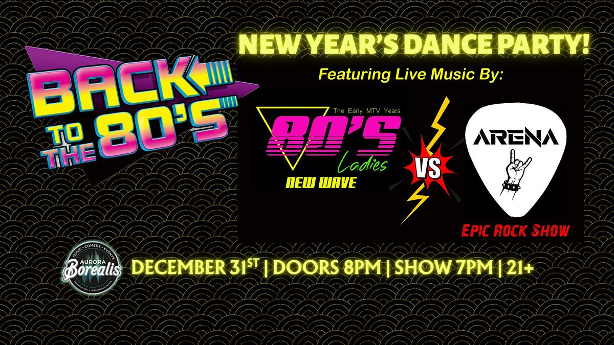 80's Ladies + Arena - New Years Dance Party!