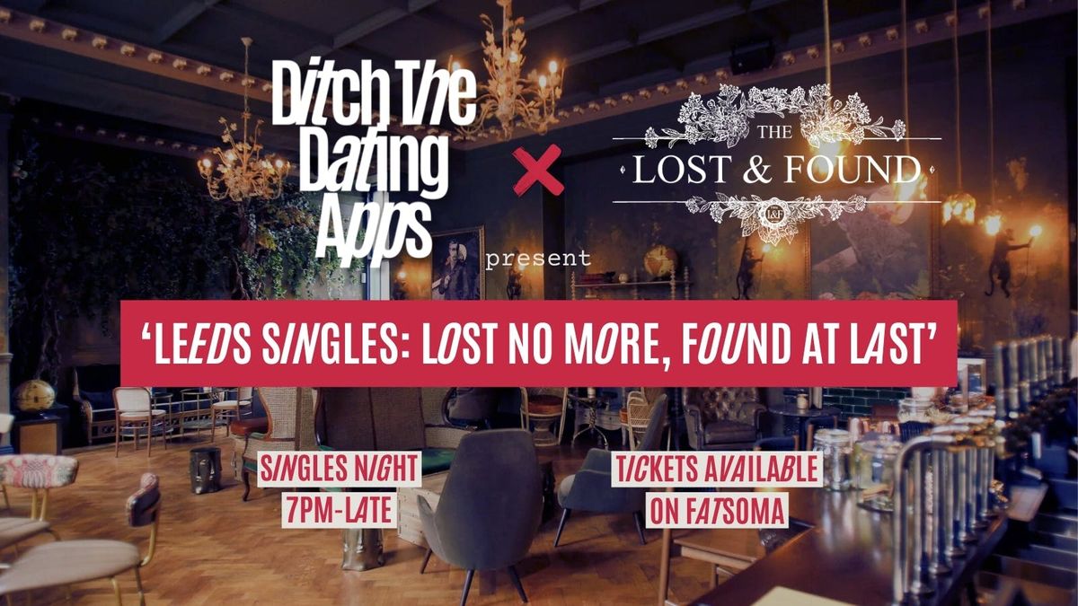 Singles Night \ud83d\udc98 Ditch The Dating Apps x Lost & Found | Leeds