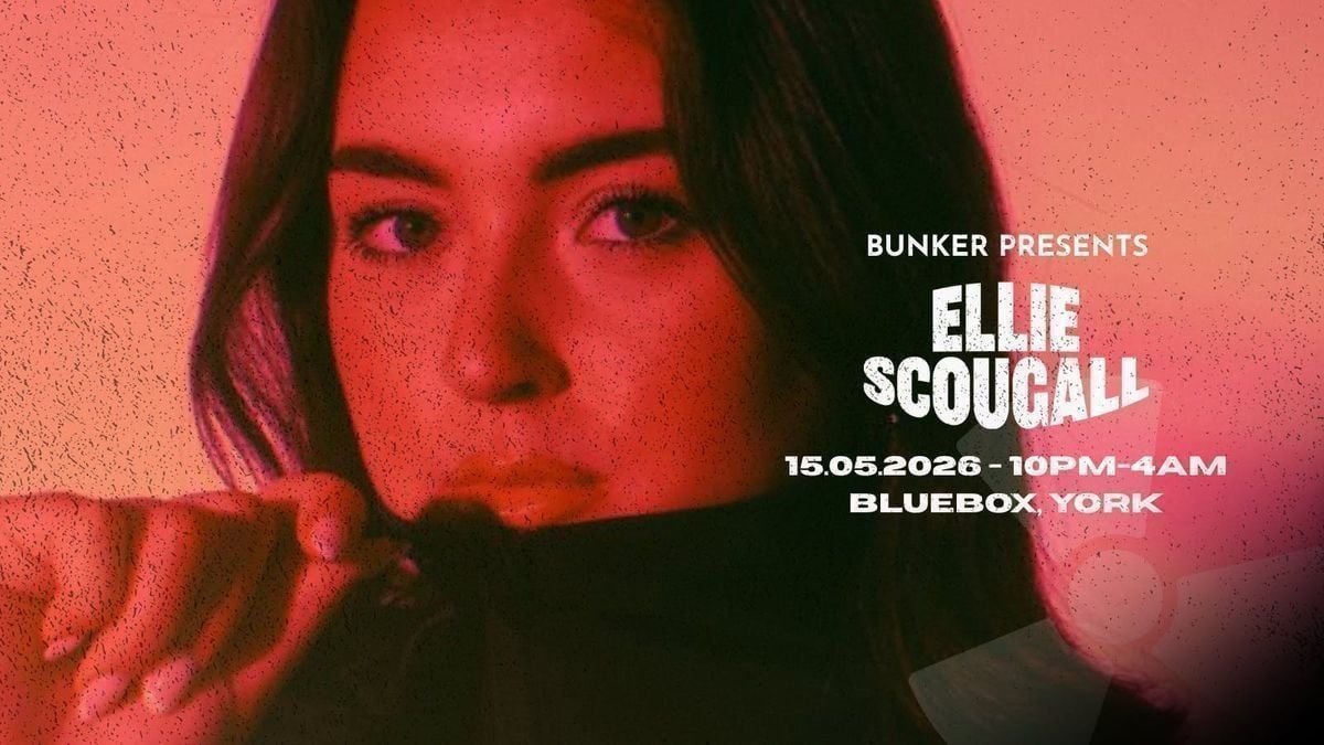 Bunker Presents: ELLIE SCOUGALL