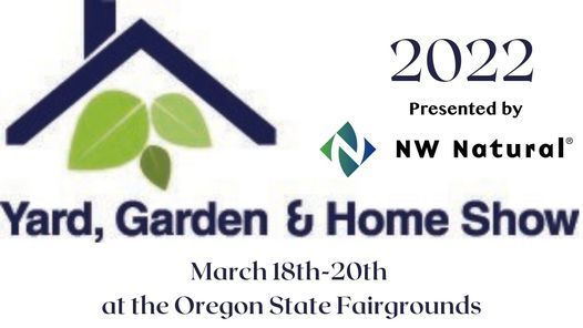2022 Christmas Greens Show Salem Oregon Fairgrounds 2022 Yard, Garden & Home Show Presented By Nw Natural | Oregon State  Fairgrounds, Salem, Or | March 18 To March 20