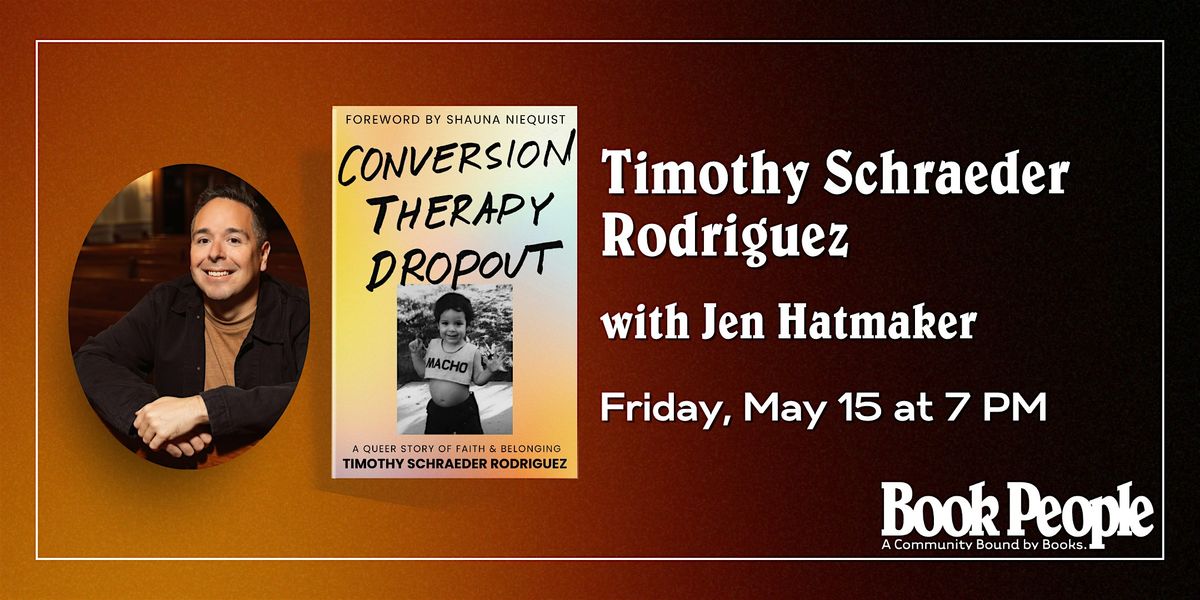 BookPeople Presents: Timothy Schraeder Rodriguez Conversion Therapy Dropout
