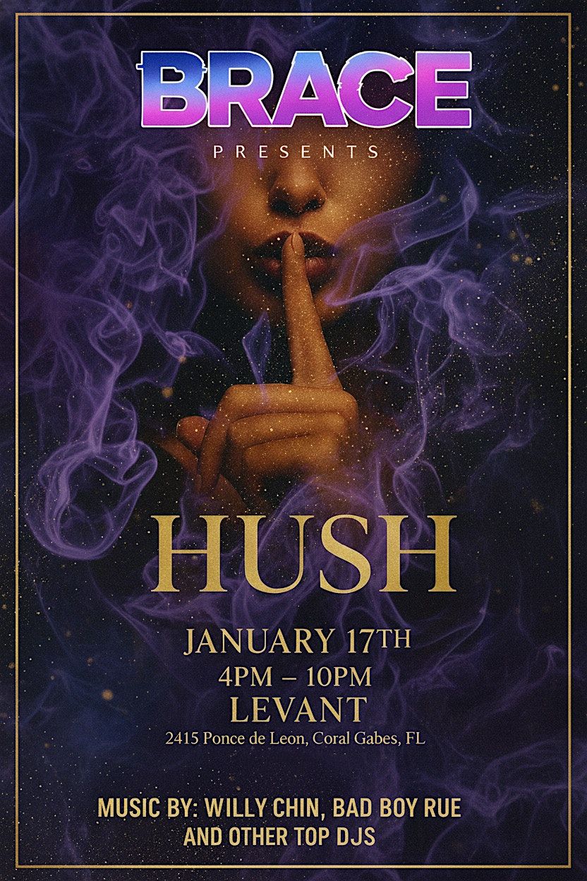 BRACE PRESENTS: HUSH