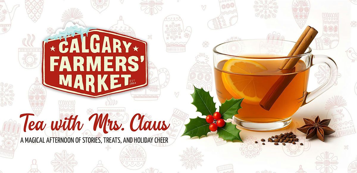 Tea with Mrs. Claus at Calgary Farmers' Market South