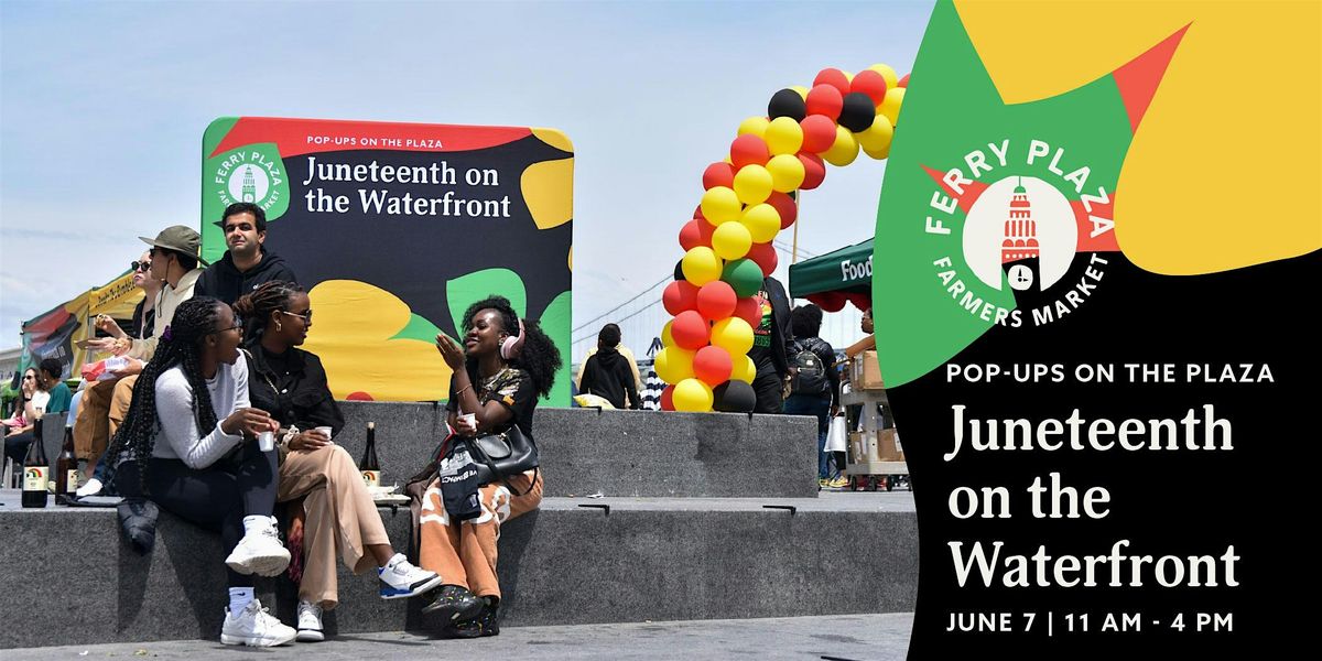 Pop-Ups on the Plaza: Juneteenth on the Waterfront