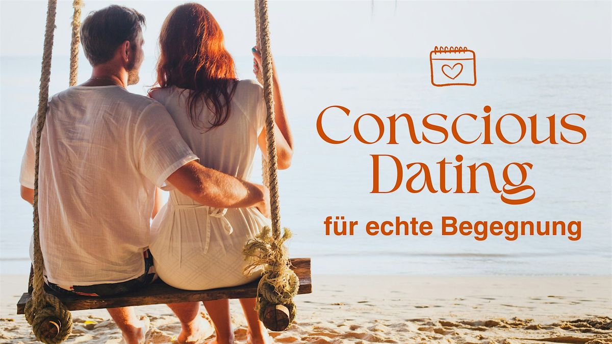 Conscious Dating - F\u00fcr echte Begegnung