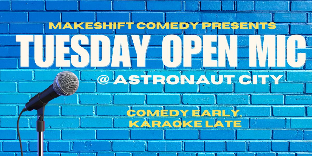 Tuesday Night Open Mic @ Astronaut City