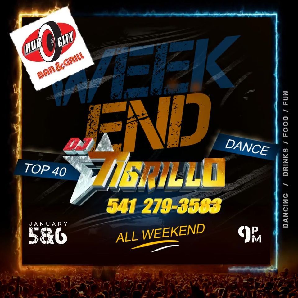 DJ Tigrillo Hub City Bar & Grill, Redmond, OR January 5 to January 6
