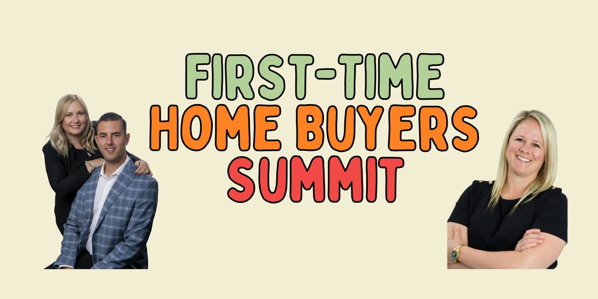 First Time Home Buyers Summit