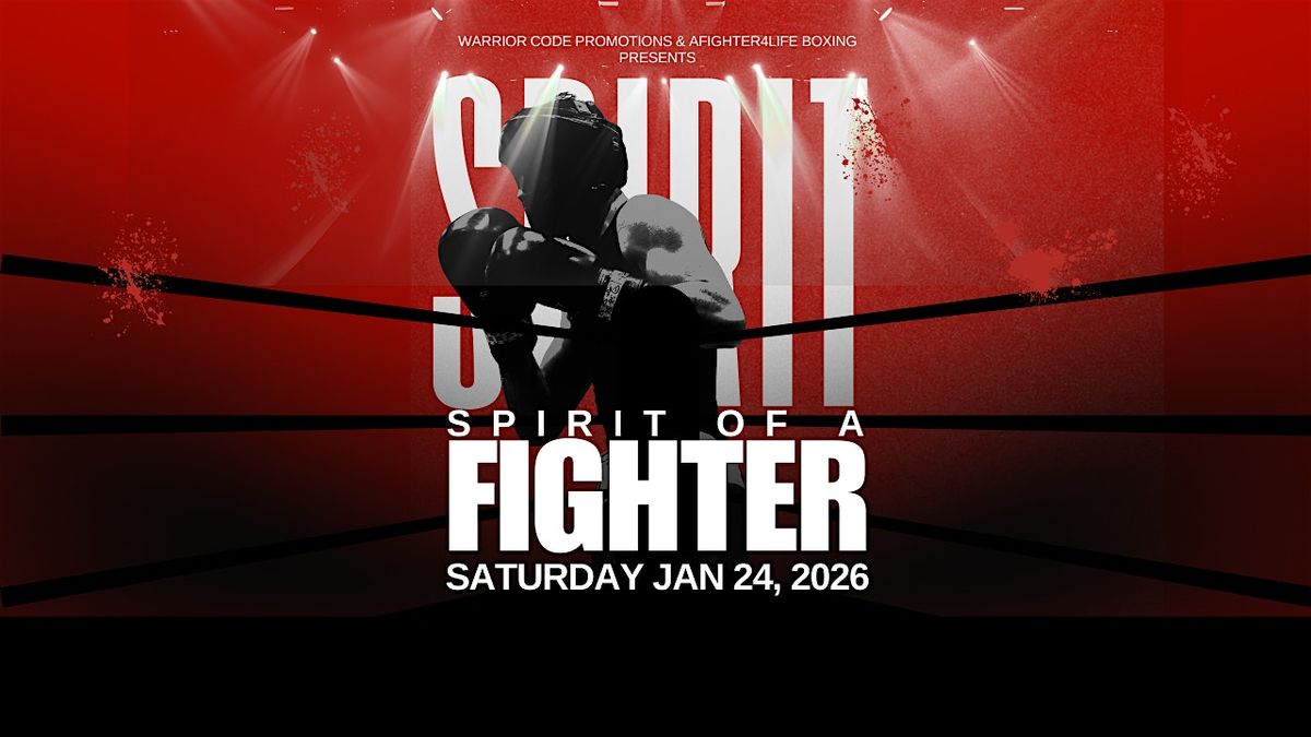 Spirit of a Fighter Presented by Warrior Code Promotions & Afighter4life
