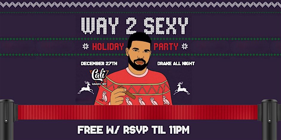 WAY 2 SEXY: Holiday Drake Night \u2013 All Drake. All Night.
