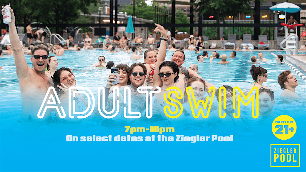 Adult Swim @ Ziegler Pool