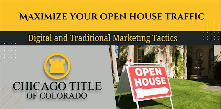 Maximize Your Open House Traffic: Digital and Traditional Marketing Tactics
