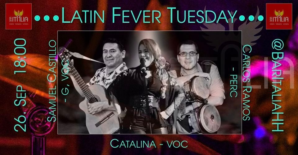 \u2022\u2022\u2022Latin Fever Tuesday\u2022\u2022\u2022 m Catalina (voc), Samuel Castillo (g, voc) & Carlos Ramos (perc)